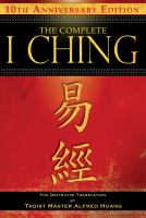 The complete I ching : the definitive translation  Cover Image