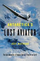 America's lost aviator : the epic adventure to explore the last frontier on Earth  Cover Image