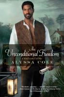 An unconditional freedom : a novel of the Civil War  Cover Image