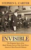 Invisible : the forgotten story of the black woman lawyer who took down America's most powerful mobster  Cover Image