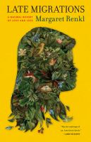 Late migrations : a natural history of love and loss  Cover Image