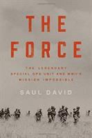 The Force : the legendary special ops unit and WWII's mission impossible  Cover Image