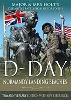 Major & Mrs Holt's definitive battlefield guide to the D-Day Normandy landing beaches  Cover Image