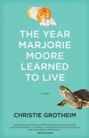 The year Marjorie Moore learned to live : a novel  Cover Image