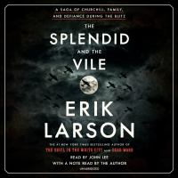 The splendid and the vile : a saga of Churchill, family, and defiance during the blitz  Cover Image