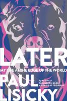 Later : my life at the edge of the world  Cover Image