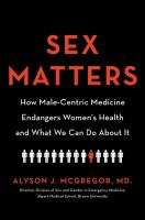 Sex matters : how male-centric medicine endangers women's health and what we can do about it  Cover Image