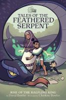 Tales of the feathered serpent. 1, Rise of the halfling king  Cover Image