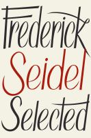 Frederick Seidel selected poems  Cover Image