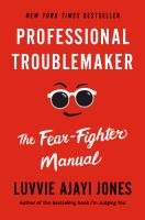 Professional troublemaker : the fear-fighter manual  Cover Image