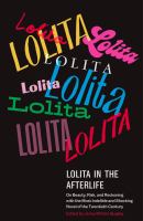 Lolita in the afterlife : on beauty, risk, and reckoning with the most indelible and shocking novel of the twentieth century  Cover Image