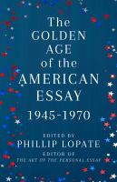The golden age of the American essay : 1945-1970  Cover Image