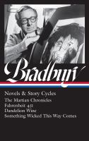 Novels & story cycles : The Martian chronicles, Fahrenheit 451, Dandelion wine, Something wicked this way comes  Cover Image