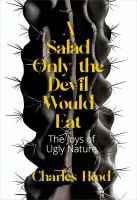A salad only the devil would eat : the joys of ugly nature  Cover Image