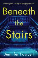 Beneath the stairs : a novel  Cover Image