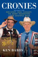 Cronies : a burlesque : adventures with Ken Kesey, Neal Cassady, The Merry Pranksters, and The Grateful Dead  Cover Image