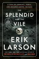 The splendid and the vile : a saga of Churchill, family, and defiance during the Blitz  Cover Image