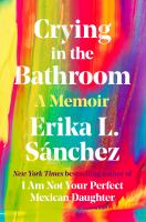 Crying in the bathroom : a memoir  Cover Image