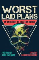 Worst laid plans : an anthology of vacation horror  Cover Image