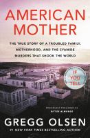 American mother : the true story of a troubled family, motherhood, and the cyanide murders that shook the world  Cover Image