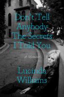 Don't tell anybody the secrets I told you : a memoir  Cover Image
