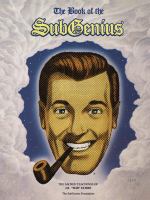 The book of the SubGenius : being the divine wisdom, guidance, and prophecy of J.R. "Bob" Dobbs, High Epopt of the Church of the SubGenius, here inscribed for the salvation of future generations and in the hope that slack may someday reign on this Earth  Cover Image
