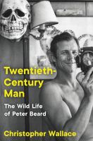Twentieth-century man : the wild life of Peter Beard  Cover Image