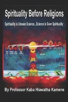 Spirituality before religions : spirituality is unseen science, science is seen spirituality  Cover Image