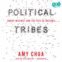 Political tribes Group instinct and the fate of nations. Cover Image
