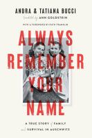 Always remember your name A true story of family and survival in auschwitz. Cover Image