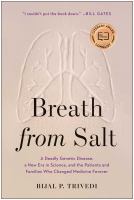 Breath from salt A deadly genetic disease, a new era in science, and the patients and families who changed medicine forever. Cover Image