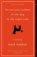 The curious incident of the dog in the night-time A novel. Cover Image