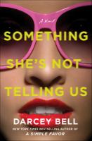 Something she's not telling us A novel. Cover Image