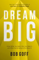 Dream big Know what you want, why you want it, and what you're going to do about it. Cover Image