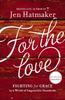 For the love Fighting for grace in a world of impossible standards. Cover Image