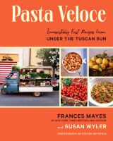 Pasta veloce Irresistibly fast recipes from under the tuscan sun. Cover Image