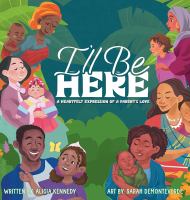 I'll be here : a heartfelt expression of a parent's love  Cover Image