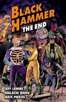 Black Hammer. Vol. 8. The end Cover Image