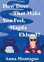 How does that make you feel, Magda Eklund? : a novel  Cover Image