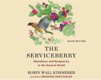 The serviceberry : abundance and reciprocity in the natural world  Cover Image
