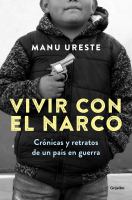 Vivir con el narco : crónicas y retratos de un país en guerra  Cover Image