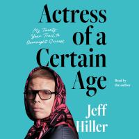 Actress of a certain age My twenty-year trail to overnight success. Cover Image