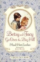 Betsy and Tacy go over the big hill  Cover Image
