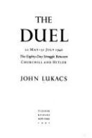 The duel : 10 May-31 July 1940 : the eighty-day struggle between Churchill and Hitler  Cover Image
