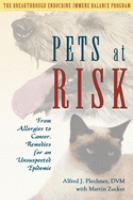 Pets at risk : from allergies to cancer, remedies for an unsuspected epidemic  Cover Image