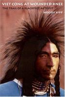 Viet Cong at Wounded Knee : the trail of a Blackfeet activist  Cover Image