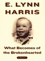 What becomes of the brokenhearted : a memoir  Cover Image