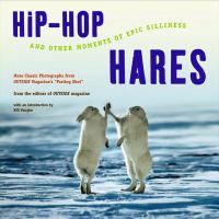 Hip hop hares and other moments of epic silliness : more classic photographs from Outside magazine's "Parting Shot"  Cover Image