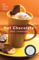 Hot chocolate : 50 heavenly cups of comfort  Cover Image