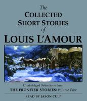 The collected short stories of Louis L'Amour [unabridged selections from The frontier stories, volume five]  Cover Image